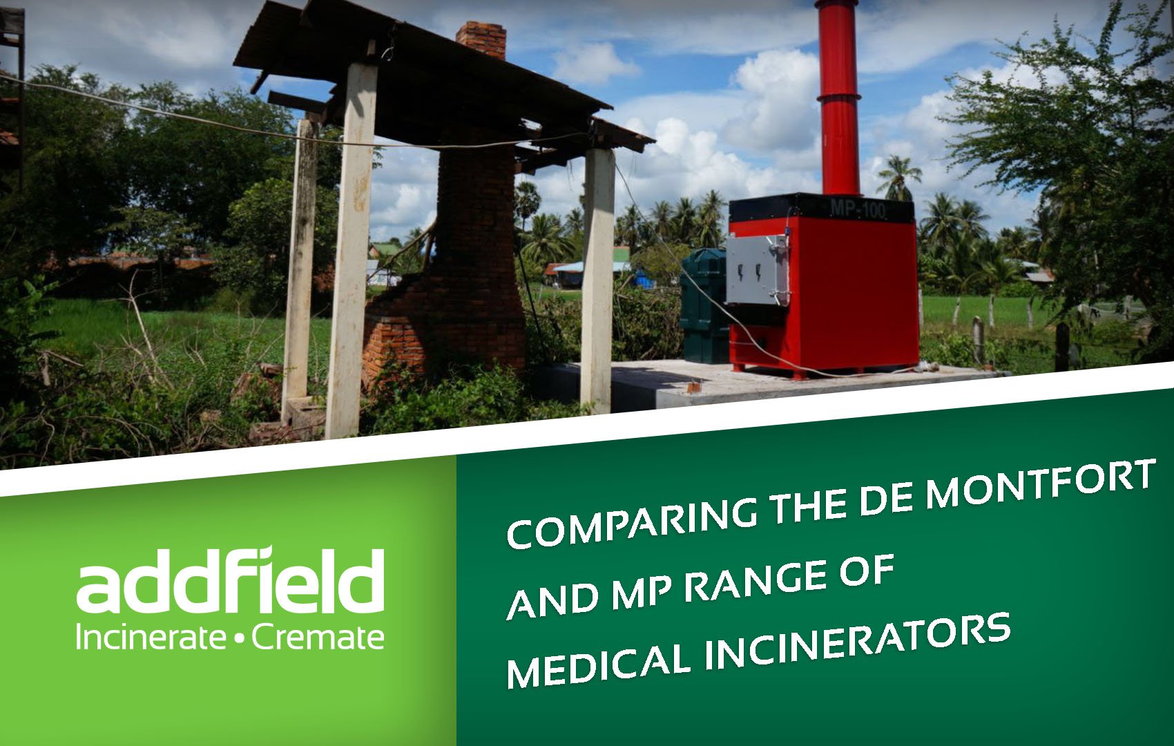 Comparing the De Montfort Medical Waste Incinerator with an Addfield MP Medical Incinerator.